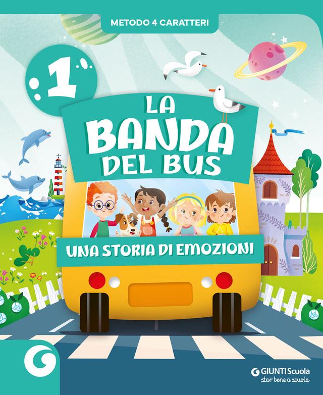 LA BANDA DEL BUS - cl 1 Metodo 4 caratteri | Giunti Scuola LA BANDA DEL BUS - cl 1 Metodo 4 caratteri libro di testo Corso per il triennio (1-2-3) 1ª | Giunti Scuola