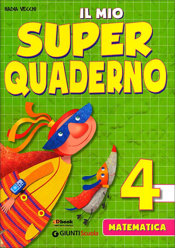 Il mio Super Quaderno 4 - Matematica | Giunti Scuola Il mio Super Quaderno 4 - Matematica | Giunti Scuola