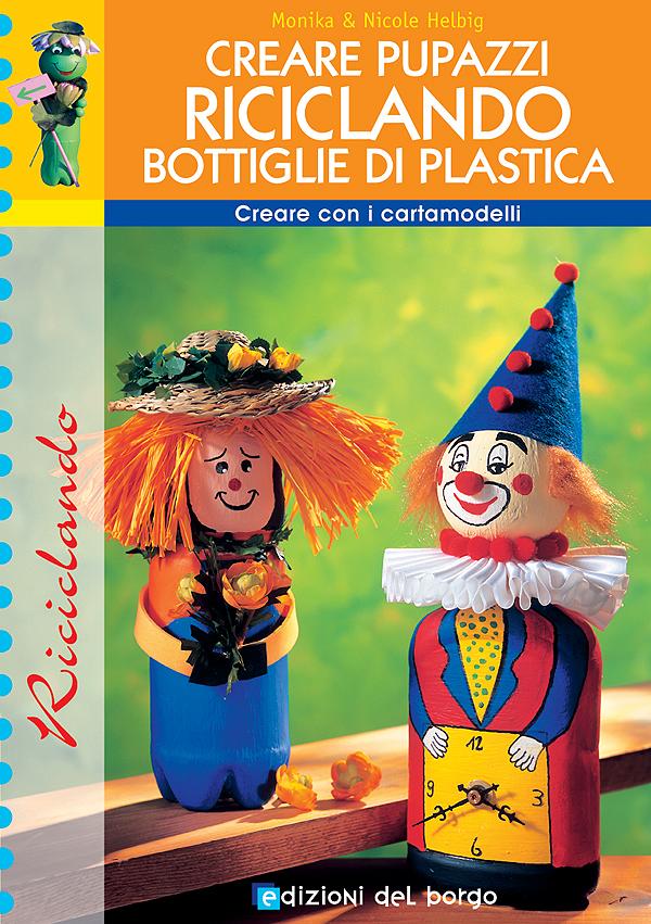 Creare pupazzi riciclando bottiglie di plastica | Giunti Scuola Creare pupazzi riciclando bottiglie di plastica | Giunti Scuola