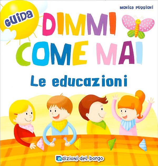 Dimmi come mai - Le educazioni - Guida Guide docente | Giunti Scuola Dimmi come mai - Le educazioni - Guida Guide docente | Giunti Scuola