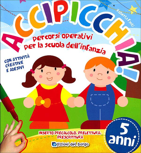 Accipicchia! 5 anni | Giunti Scuola Accipicchia! 5 anni Libri 0-6 | Giunti Scuola