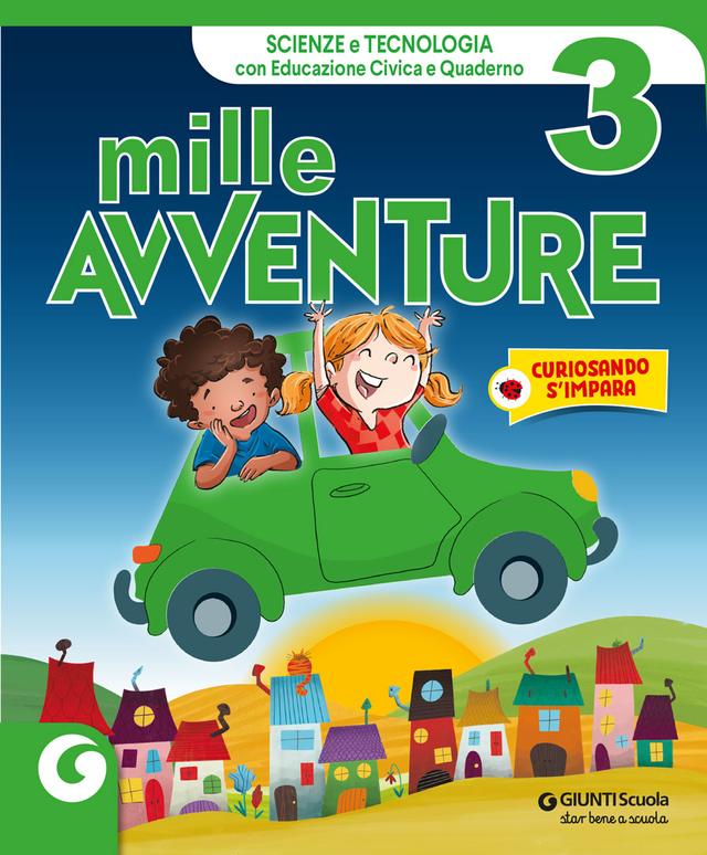 MILLE AVVENTURE - cl 3 Scienze e Tecnologia | Giunti Scuola MILLE AVVENTURE - cl 3 Scienze e Tecnologia libro di testo Corso per il triennio (1-2-3) 3ª | Giunti Scuola