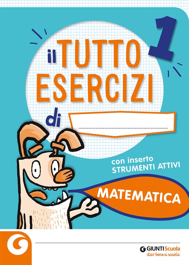 Tutto Esercizi - Matematica 1 Eserciziari 1ª | Giunti Scuola Tutto Esercizi - Matematica 1 Eserciziari 1ª | Giunti Scuola