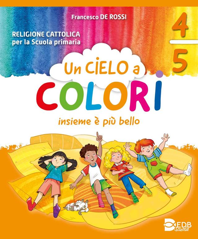 UN CIELO A COLORI CL. 4-5 - Confezione Vendita | Giunti Scuola UN CIELO A COLORI CL. 4-5 - Confezione Vendita libro di testo IRC (1-2-3-4-5) 4ª-5ª | Giunti Scuola