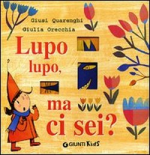 Copertina "Lupo lupo ma ci sei?" di Giusy Quarenghi e Giulia Orecchia