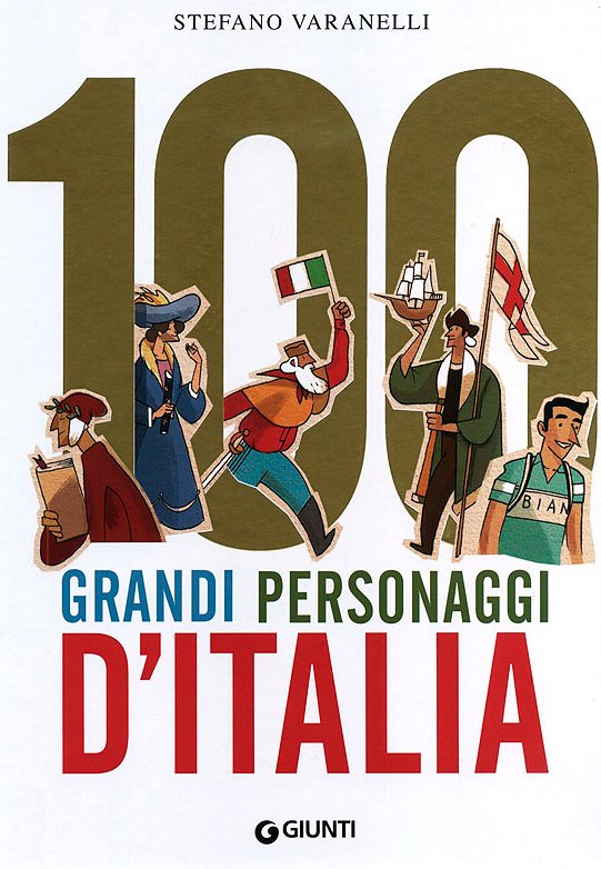 100 grandi personaggi d’Italia | Giunti Scuola 100 grandi personaggi d’Italia | Giunti Scuola