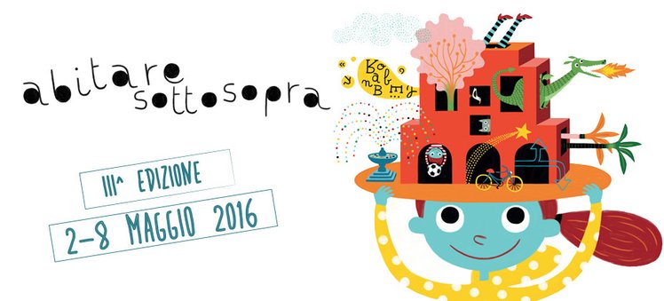 Abitare sottosopra. Festival della cultura creativa fino all'8 maggio | Giunti Scuola Abitare sottosopra. Festival della cultura creativa fino all'8 maggio | Giunti Scuola