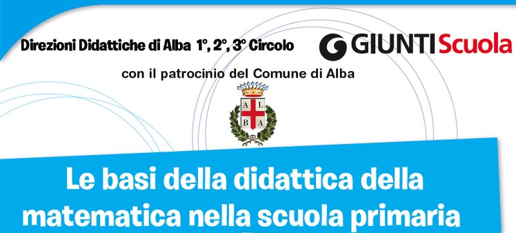 Alba (CN) - Incontro "Le basi della didattica della matematica nella scuola primaria" | Giunti Scuola Alba (CN) - Incontro "Le basi della didattica della matematica nella scuola primaria" | Giunti Scuola