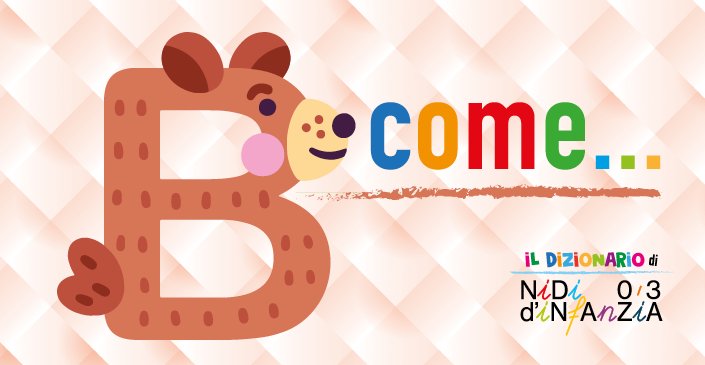 B come benessere. Dizionario del nido | Giunti Scuola B come benessere. Dizionario del nido | Giunti Scuola