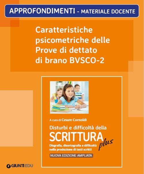 Caratteristiche psicometriche delle Prove di Dettato di brano BVSCO-2 (ed. PLUS) | Giunti Scuola Caratteristiche psicometriche delle Prove di Dettato di brano BVSCO-2 (ed. PLUS) | Giunti Scuola