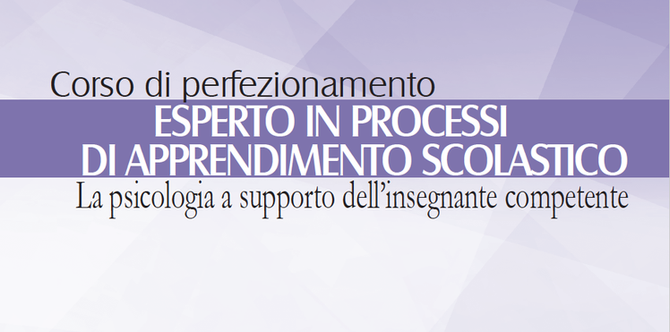 Corso di perfezionamento: “Esperto in processi di apprendimento scolastico”. La psicologia a supporto dell’insegnante competente | Giunti Scuola Corso di perfezionamento: “Esperto in processi di apprendimento scolastico”. La psicologia a supporto dell’insegnante competente | Giunti Scuola