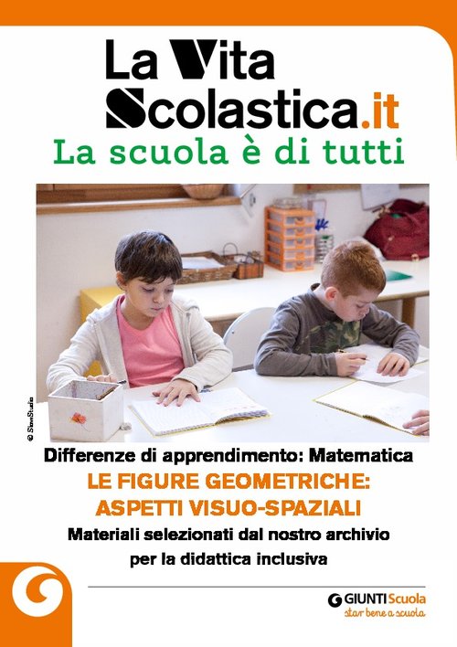 Differenze di apprendimento – Matematica. Le figure geometriche: aspetti visuo-spaziali | Giunti Scuola Differenze di apprendimento – Matematica. Le figure geometriche: aspetti visuo-spaziali | Giunti Scuola