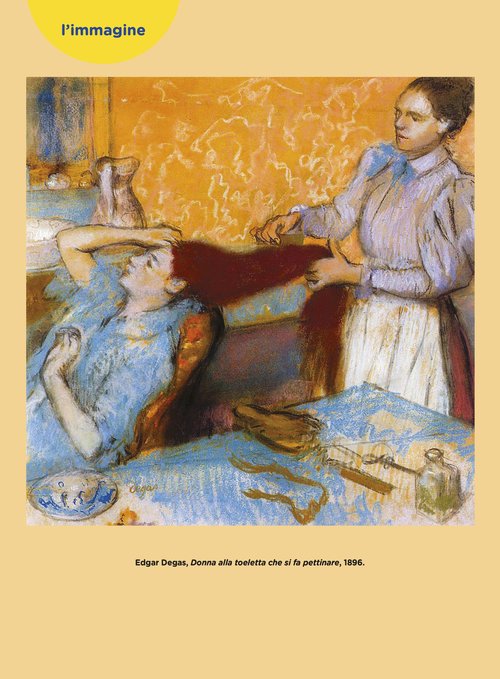 Edgar Degas, Donna alla toeletta che si fa pettinare | Giunti Scuola Edgar Degas, Donna alla toeletta che si fa pettinare | Giunti Scuola