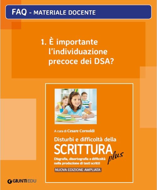 FAQ 01. È importante l'individuazione precoce dei DSA? (ed. PLUS) | Giunti Scuola FAQ 01. È importante l'individuazione precoce dei DSA? (ed. PLUS) | Giunti Scuola