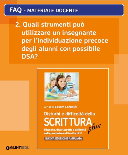FAQ 02. Quali strumenti può utilizzare un insegnante per l'individuazione precoce degli alunni con possibile DSA? (ed. PLUS) | Giunti Scuola