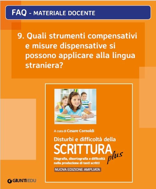FAQ 09. Quali strumenti compensativi e misure dispensative si possono applicare alla lingua straniera? (ed. PLUS) | Giunti Scuola FAQ 09. Quali strumenti compensativi e misure dispensative si possono applicare alla lingua straniera? (ed. PLUS) | Giunti Scuola