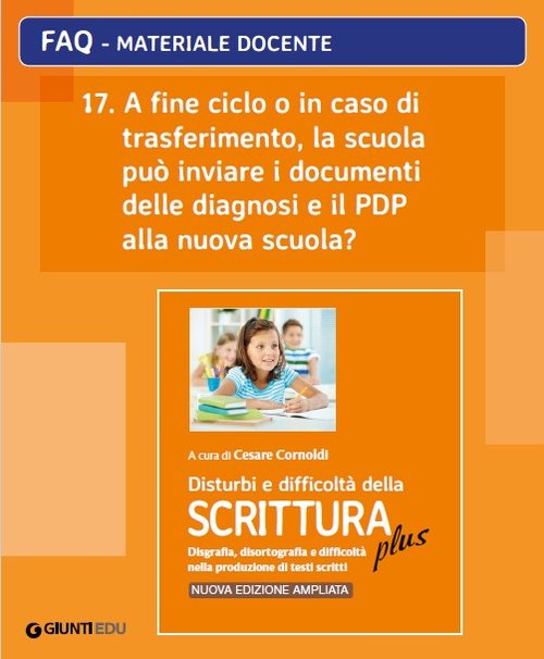 FAQ 17. A fine ciclo o in caso di trasferimento, la scuola può inviare i documenti delle diagnosi e il PDP alla nuova scuola? (ed. PLUS) | Giunti Scuola FAQ 17. A fine ciclo o in caso di trasferimento, la scuola può inviare i documenti delle diagnosi e il PDP alla nuova scuola? (ed. PLUS) | Giunti Scuola