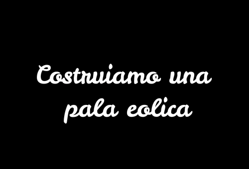 Costruiamo una pala eolica | Giunti Scuola Costruiamo una pala eolica | Giunti Scuola