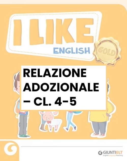 Relazione adozionale - I like english gold 4-5 | Giunti Scuola