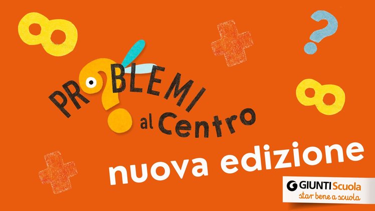 Problemi al centro: parte la VII edizione | Giunti Scuola