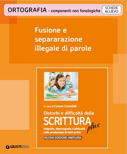 Fusione e separazione illegale di parole (ed. PLUS) | Giunti Scuola Fusione e separazione illegale di parole (ed. PLUS) | Giunti Scuola
