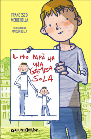 “Il mio papà ha una gamba sola”: quando i limiti diventano magie | Giunti Scuola “Il mio papà ha una gamba sola”: quando i limiti diventano magie | Giunti Scuola