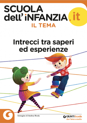 "Intrecci tra saperi ed esperienze": i percorsi didattici di "Scuola dell'Infanzia" | Giunti Scuola "Intrecci tra saperi ed esperienze": i percorsi didattici di "Scuola dell'Infanzia" | Giunti Scuola