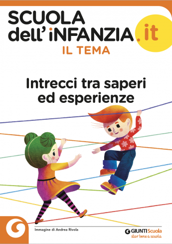 "Intrecci tra saperi ed esperienze": i percorsi didattici di "Scuola dell'Infanzia" | Giunti Scuola