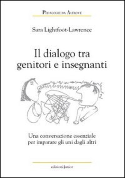 "Libri a sostegno delle relazioni con le famiglie": "Il Dialogo tra genitori e insegnanti" | Giunti Scuola "Libri a sostegno delle relazioni con le famiglie": "Il Dialogo tra genitori e insegnanti" | Giunti Scuola