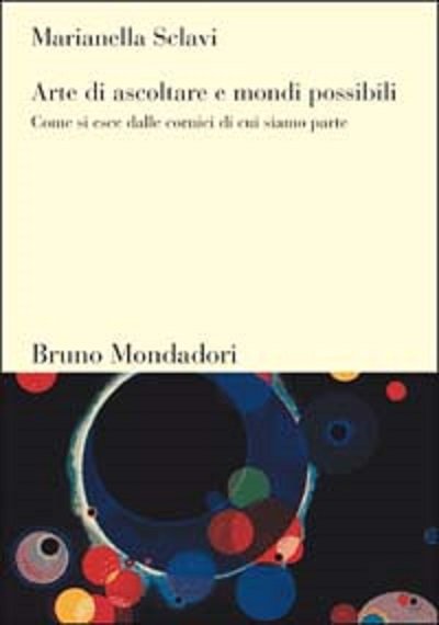 “Libri cult per insegnanti”: "Arte di ascoltare e mondi possibili. Come si esce dalle cornici di cui siamo parte" | Giunti Scuola