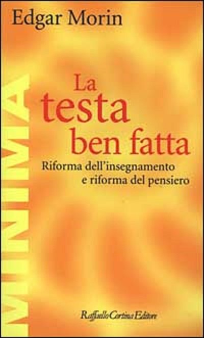 "Libri cult per insegnanti": "La testa ben fatta. Riforma dell'insegnamento e riforma del pensiero" | Giunti Scuola "Libri cult per insegnanti": "La testa ben fatta. Riforma dell'insegnamento e riforma del pensiero" | Giunti Scuola