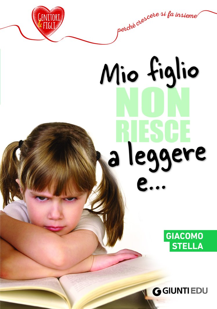 Libri per genitori sulle difficoltà dei figli: "Mio figlio non riesce a leggere e...” di Giacomo Stella | Giunti Scuola