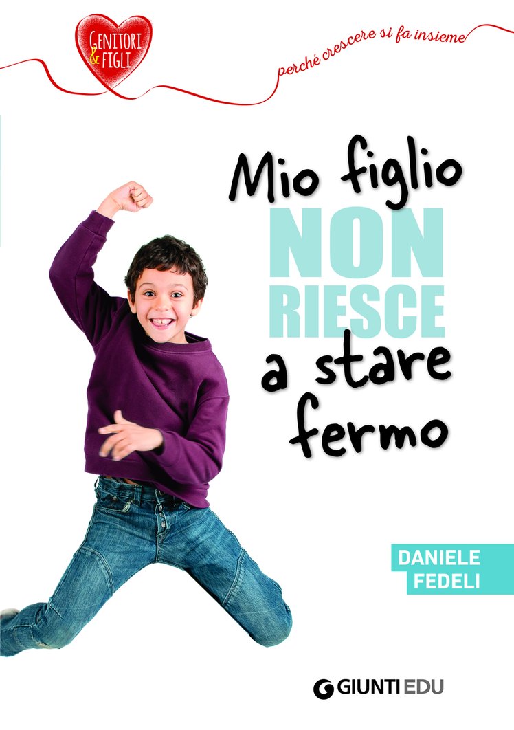 Libri per genitori sulle difficoltà dei figli: "Mio figlio non riesce a stare fermo" | Giunti Scuola