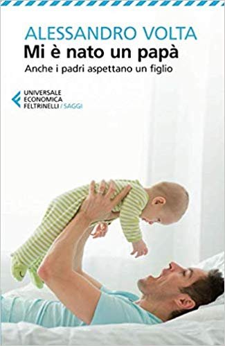 "Libri per i genitori": "Mi è nato un papà. Anche i padri aspettano un figlio" | Giunti Scuola "Libri per i genitori": "Mi è nato un papà. Anche i padri aspettano un figlio" | Giunti Scuola