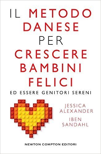 "Libri per meglio comprendere i bambini": "Il metodo danese per crescere bambini felici ed essere genitori sereni" | Giunti Scuola