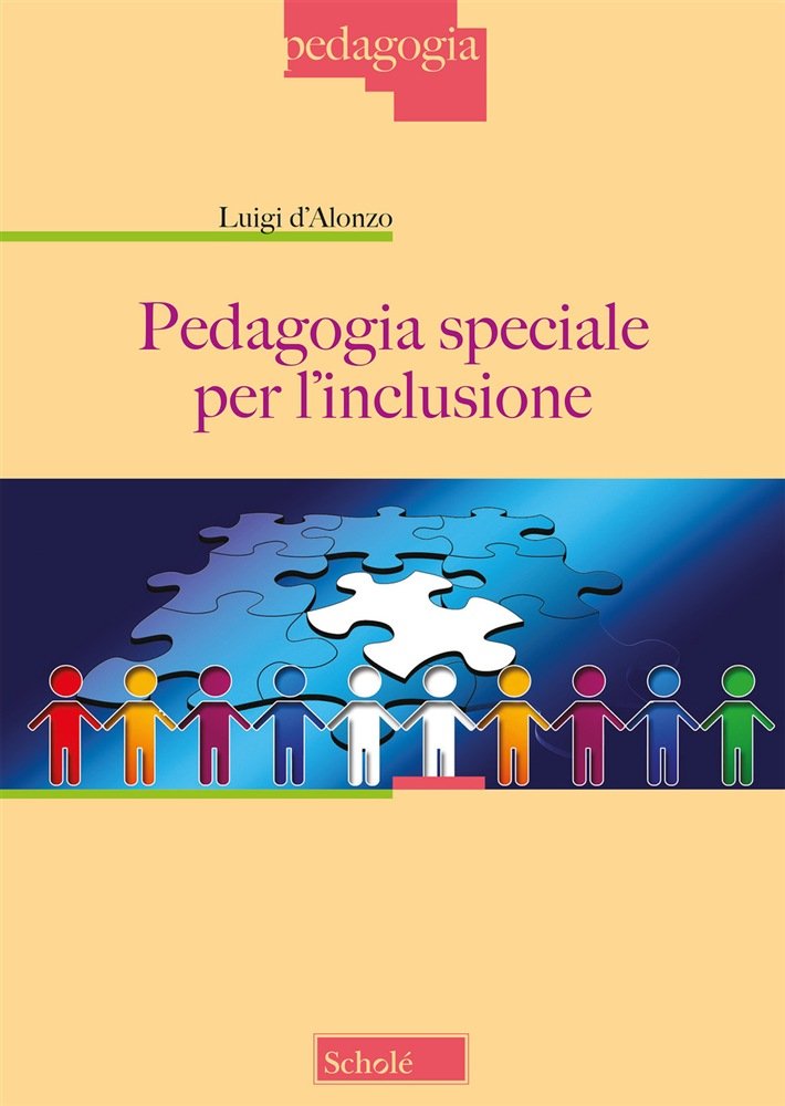 “Libri per nutrire il nostro essere insegnanti”: Luigi d'Alonzo, “Pedagogia speciale per l'inclusione” | Giunti Scuola “Libri per nutrire il nostro essere insegnanti”: Luigi d'Alonzo, “Pedagogia speciale per l'inclusione” | Giunti Scuola