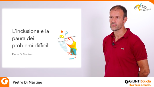 L’inclusione e la paura dei problemi difficili | Giunti Scuola L’inclusione e la paura dei problemi difficili | Giunti Scuola