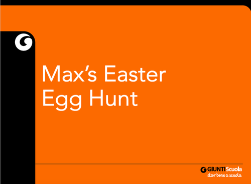 Max's Easter Egg Hunt | Giunti Scuola Max's Easter Egg Hunt | Giunti Scuola