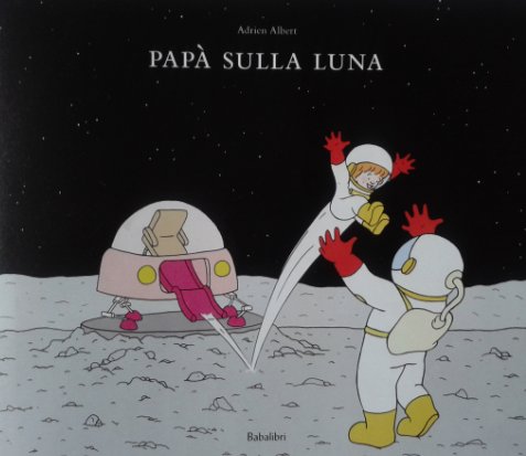 Papà sulla luna | Giunti Scuola Papà sulla luna | Giunti Scuola