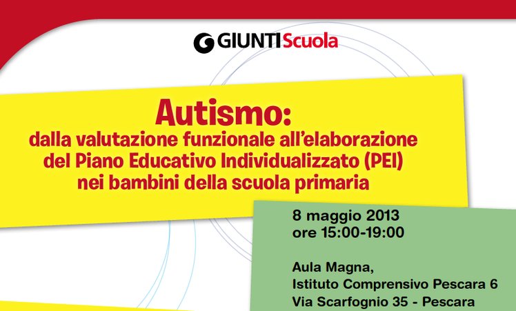 Pescara - Corso "Autismo: dalla valutazione funzionale all'elaborazione del Piano Educativo Individualizzato (PEI) nei bambini della scuola primaria" | Giunti Scuola Pescara - Corso "Autismo: dalla valutazione funzionale all'elaborazione del Piano Educativo Individualizzato (PEI) nei bambini della scuola primaria" | Giunti Scuola