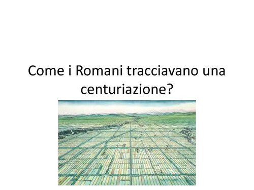 Presentazione della centuriazione | Giunti Scuola Presentazione della centuriazione | Giunti Scuola