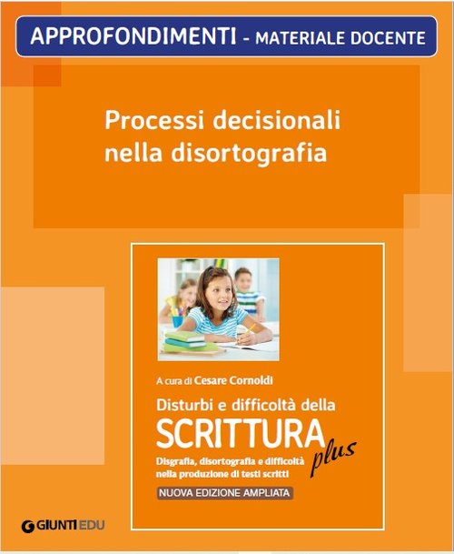 Processi decisionali nella disortografia (ed. PLUS) | Giunti Scuola Processi decisionali nella disortografia (ed. PLUS) | Giunti Scuola