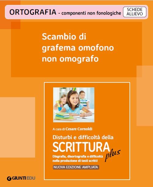 Scambio di grafema omofono non omografo (ed. PLUS) | Giunti Scuola Scambio di grafema omofono non omografo (ed. PLUS) | Giunti Scuola