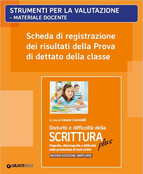 Scheda di registrazione dei risultati della Prova di Dettato della classe (ed. PLUS) | Giunti Scuola Scheda di registrazione dei risultati della Prova di Dettato della classe (ed. PLUS) | Giunti Scuola