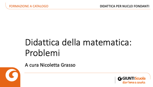 Slide | Didattica della matematica: problemi | Giunti Scuola Slide | Didattica della matematica: problemi | Giunti Scuola