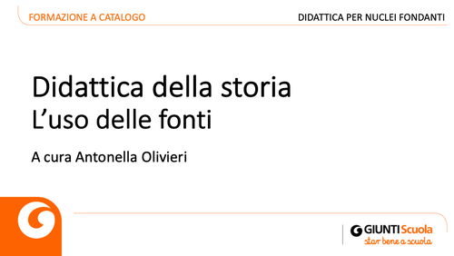 Slide | Didattica della storia: l'uso delle fonti | Giunti Scuola Slide | Didattica della storia: l'uso delle fonti | Giunti Scuola