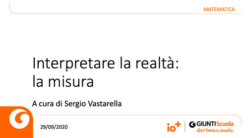 Slide | Interpretare la realtà: la misura | Giunti Scuola