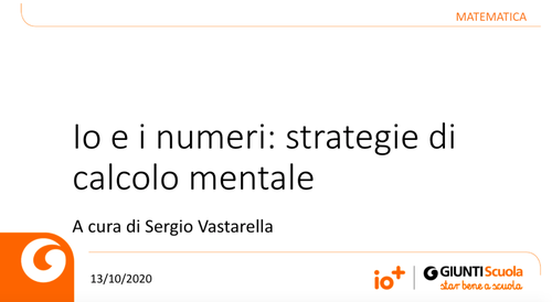 Slide | Io e i numeri: strategie di calcolo mentale | Giunti Scuola Slide | Io e i numeri: strategie di calcolo mentale | Giunti Scuola