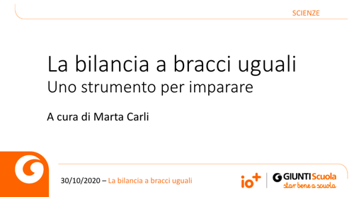 Slide | La bilancia a bracci uguali: uno strumento per imparare | Giunti Scuola Slide | La bilancia a bracci uguali: uno strumento per imparare | Giunti Scuola