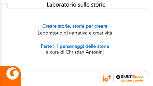 Slide | Laboratorio sulle storie 1° appuntamento | Giunti Scuola Slide | Laboratorio sulle storie 1° appuntamento | Giunti Scuola